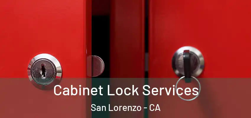  Cabinet Lock Services San Lorenzo - CA