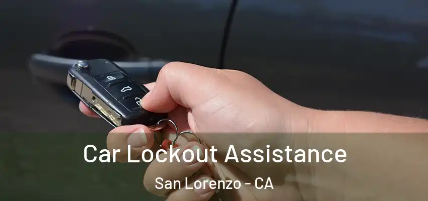 Car Lockout Assistance San Lorenzo - CA