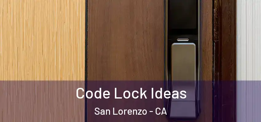  Code Lock Ideas San Lorenzo - CA