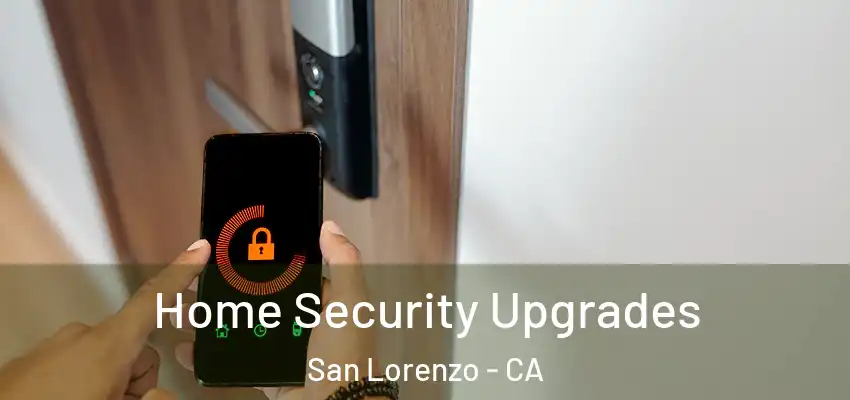  Home Security Upgrades San Lorenzo - CA