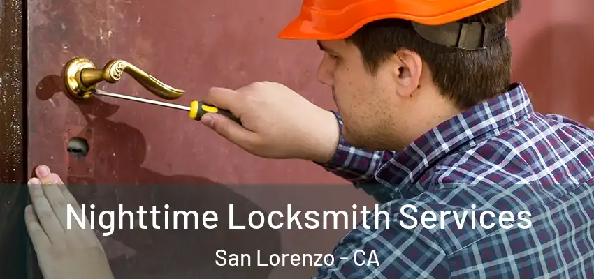 Nighttime Locksmith Services San Lorenzo - CA